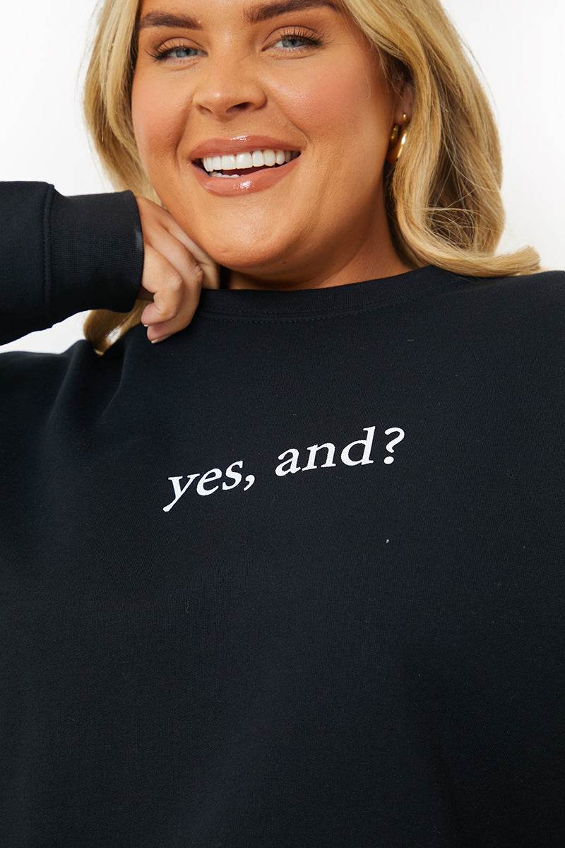 YES, AND?' PRINTED SWEATSHIRT