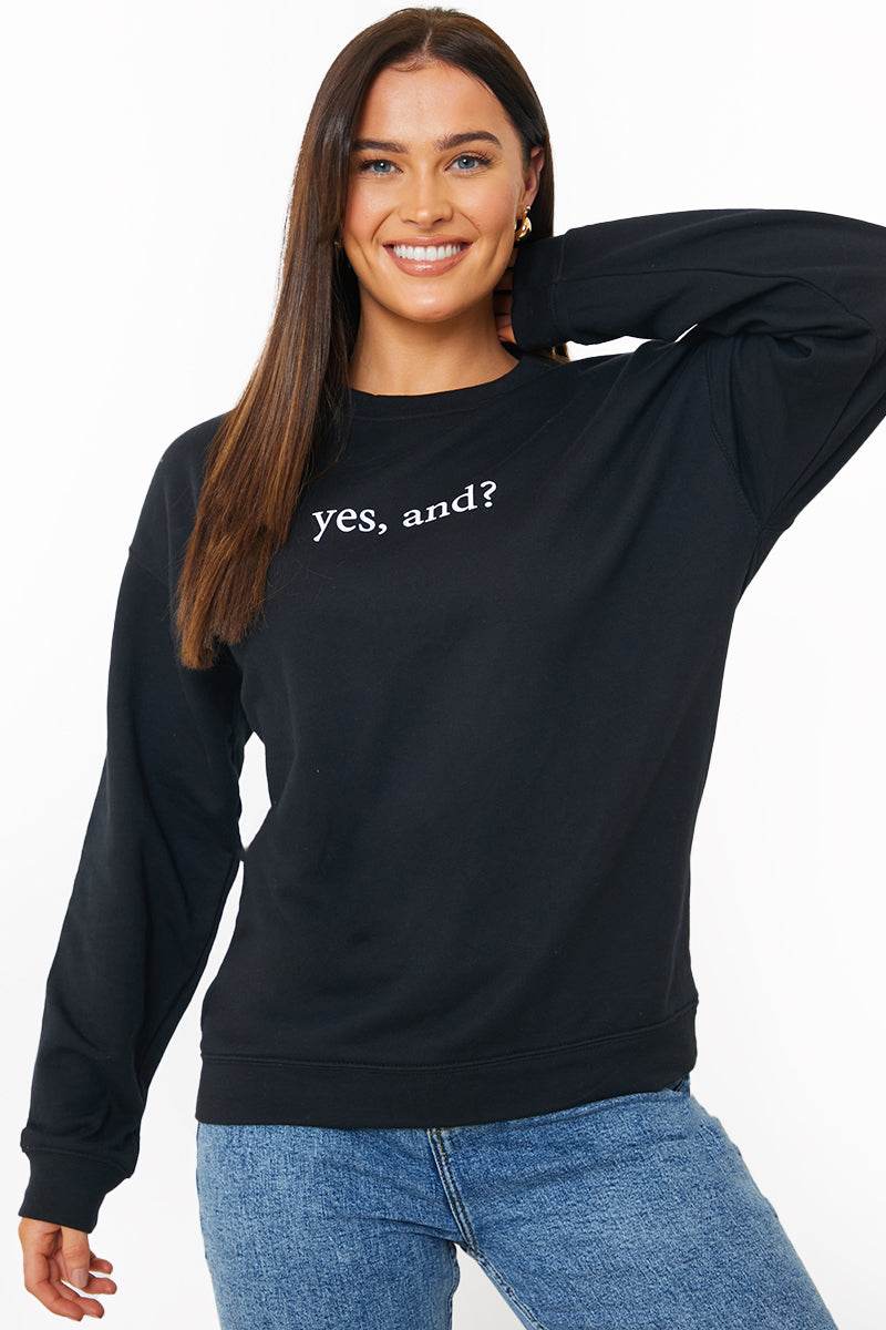 YES, AND?' PRINTED SWEATSHIRT